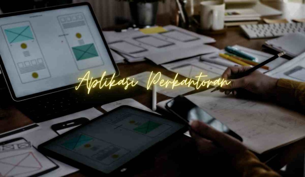 Contoh Aplikasi Perkantoran yang Wajib Kamu Ketahui